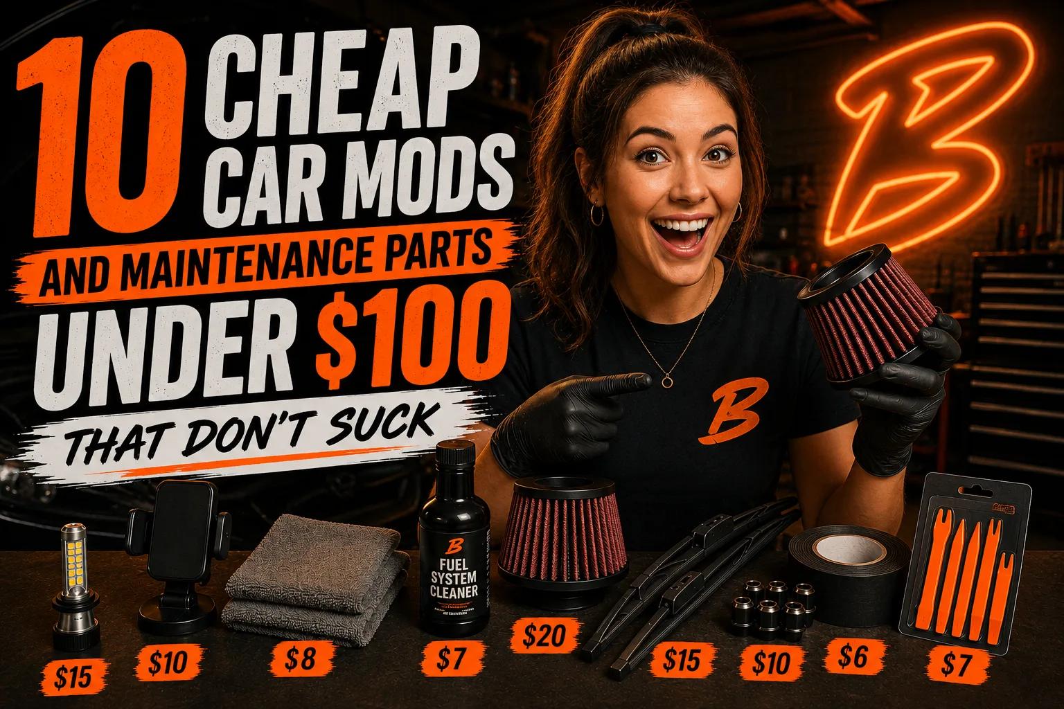 10 Cheap Car Mods and Maintenance Parts Under $100 That Don't Suck